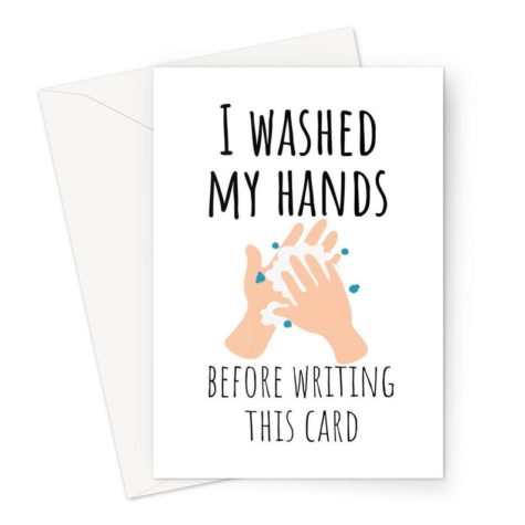I washed my hands before writing this card